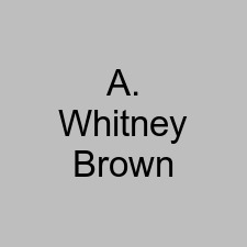 A. Whitney Brown