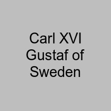 Carl XVI Gustaf of Sweden