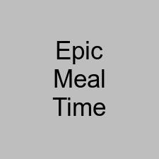 Epic Meal Time