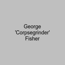 George 'Corpsegrinder' Fisher