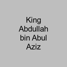 King Abdullah bin Abul Aziz