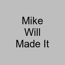 Mike Will Made It