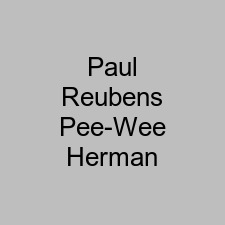 Paul Reubens Pee-Wee Herman
