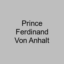 Prince Ferdinand Von Anhalt