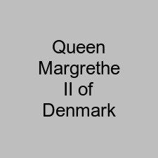 Queen Margrethe II of Denmark