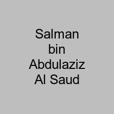 Salman bin Abdulaziz Al Saud