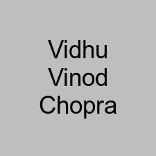 Vidhu Vinod Chopra
