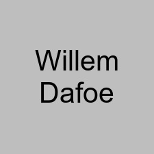 Willem Dafoe